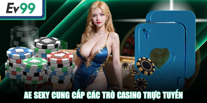 AE Sexy cung cấp các trò casino trực tuyến