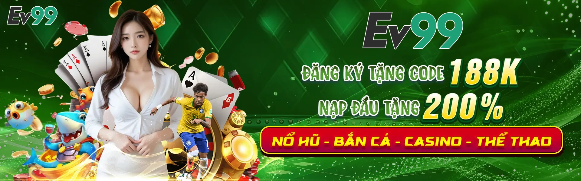 EV99 tặng quà tân thủ lên đến 200% giá trị nạp đầu