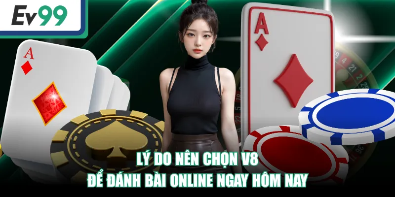 Lý do nên chọn V8 để đánh bài online ngay hôm nay